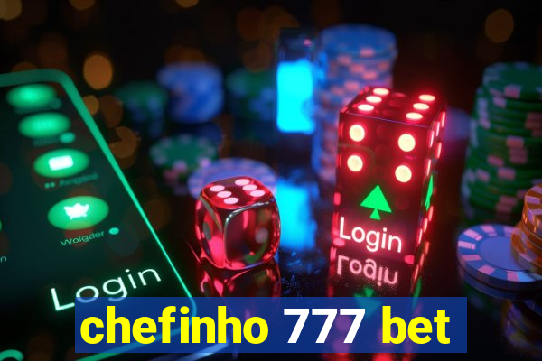 chefinho 777 bet